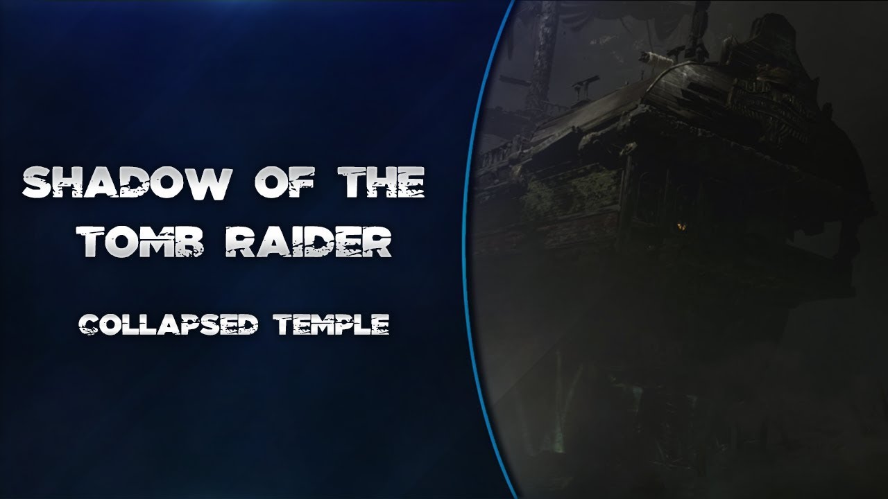 Shadow of the Tomb Raider Collapsed Temple (Sunken Ship) Walkthrough