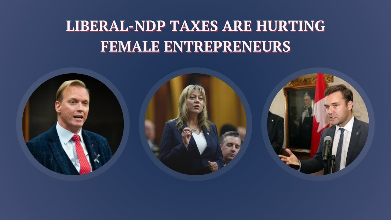 Liberal-NDP Taxes are HURTING FEMALE ENTREPRENEURS  💼 🇨🇦