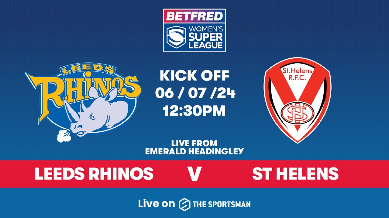 02/07 -  LIVE - Leeds Rhinos vs St Helens | Betfred Women's Super League