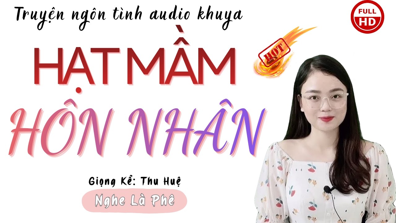 Ngôn Tình Hay Nhất: Hạt Mầm Hôn Nhân | Những Câu Truyện Mới Nhất MC Thu Huệ Diễn Đọc.