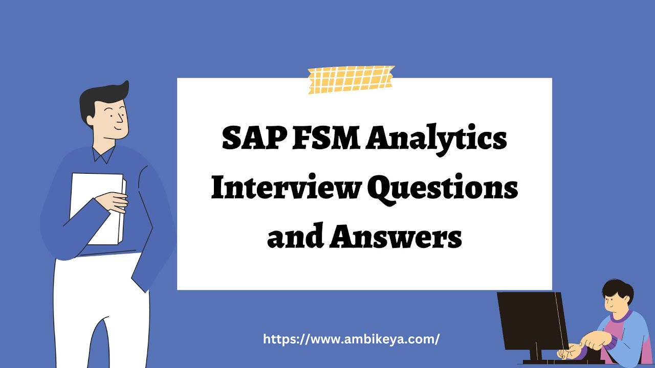 Вопросы и ответы на собеседовании по SAP FSM Analytics | Лучшее обучение SAP | Ambikeya