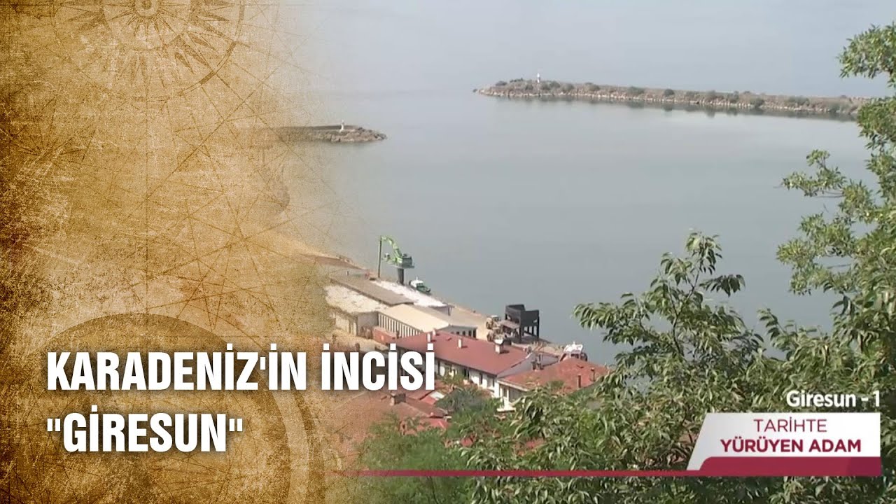 Giresun'un Dünden Bugüne Tarihi- Tarihte Yürüyen Adam
