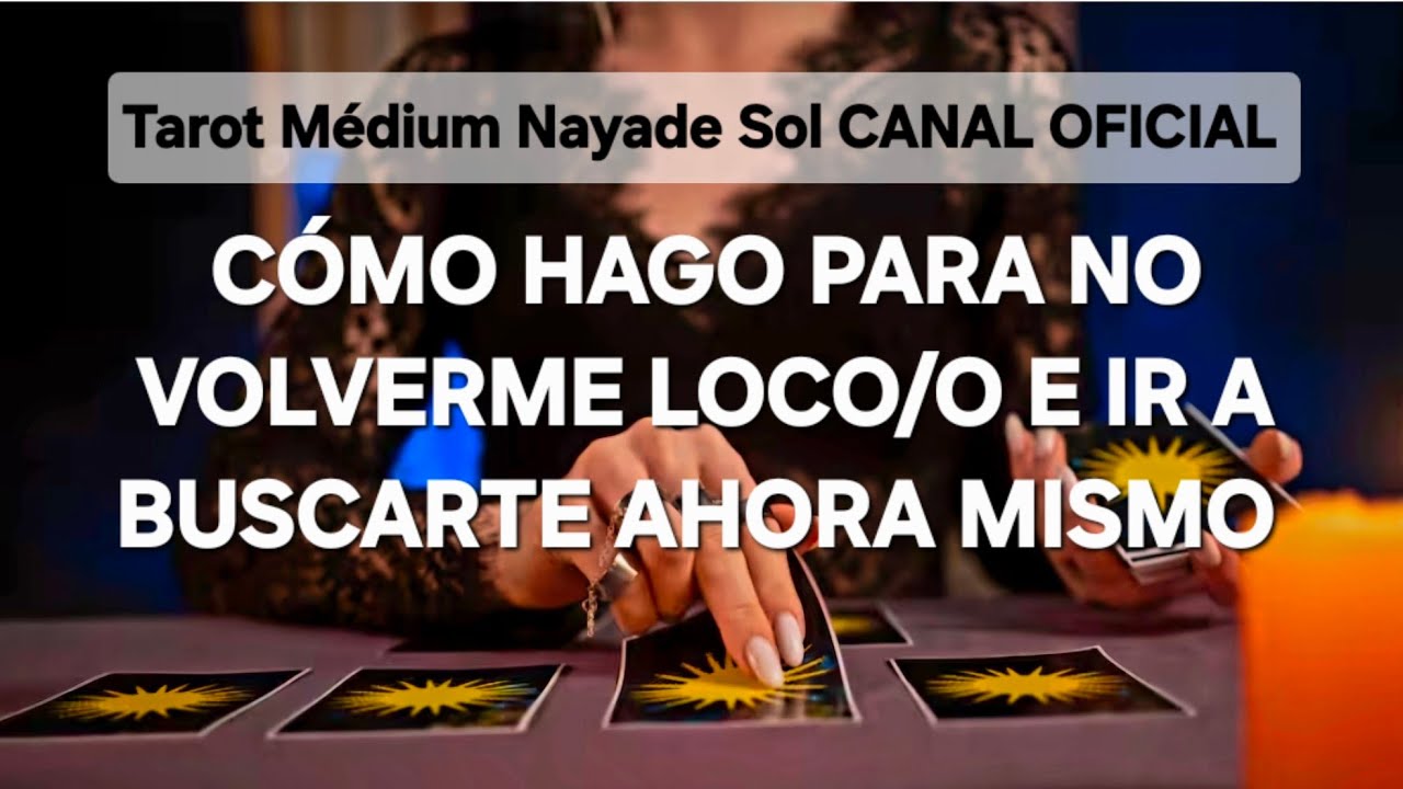 C&oacute;mo hago para no volverme loco/a e ir a buscarte ahora mismo🔮⚡️ @NAYADESOLMEDIUM