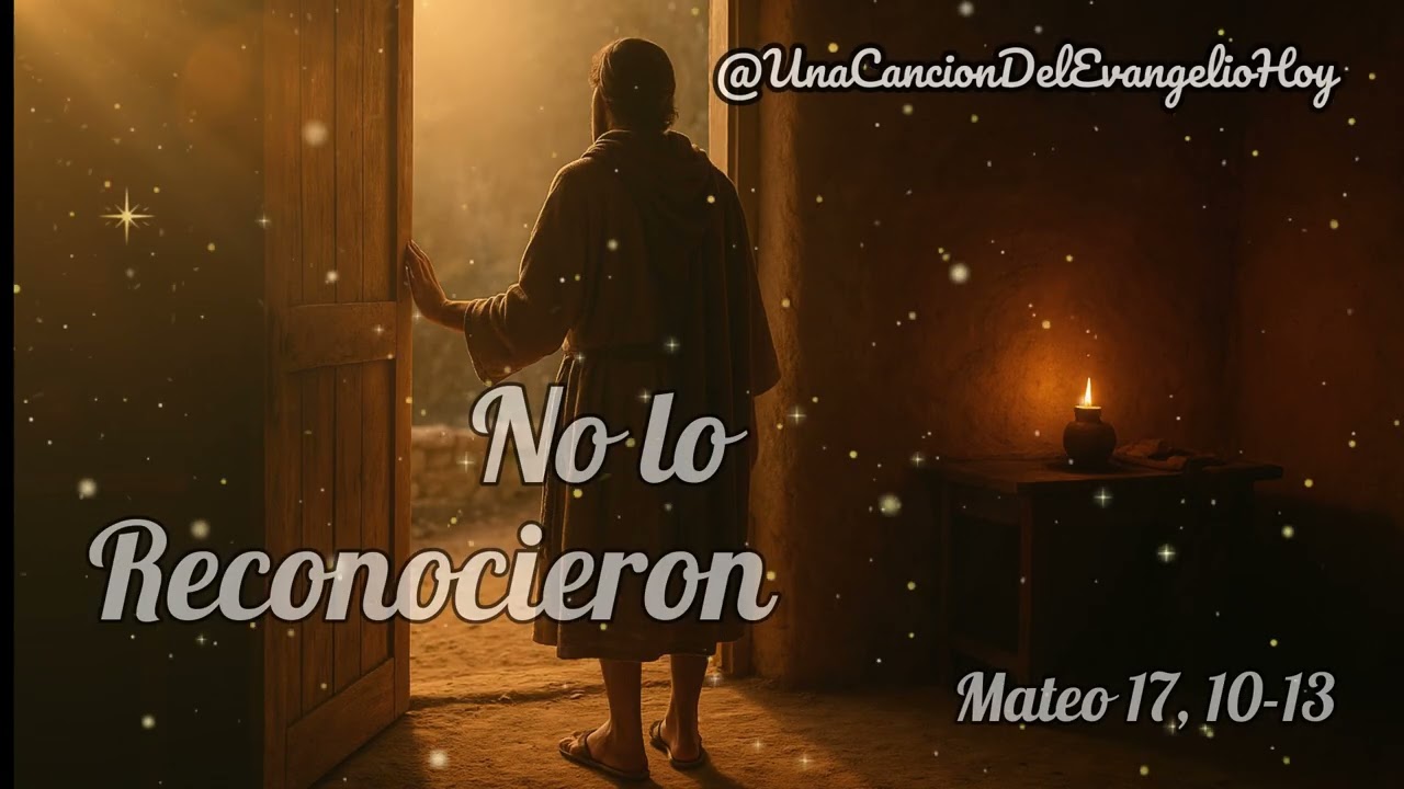 No lo reconocieron | Canción del Evangelio | 13DIC2025 | Adviento