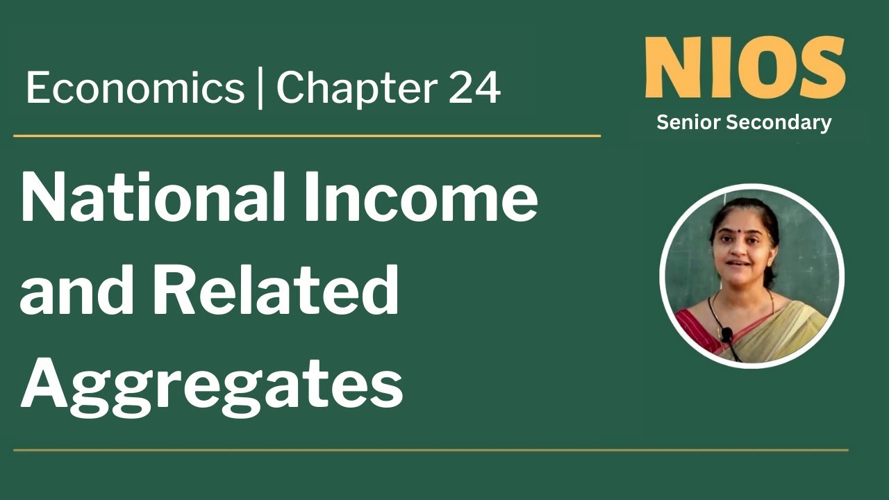 NIOS Senior Secondary - Economics - Chapter 24 - National Income and Related Aggregates