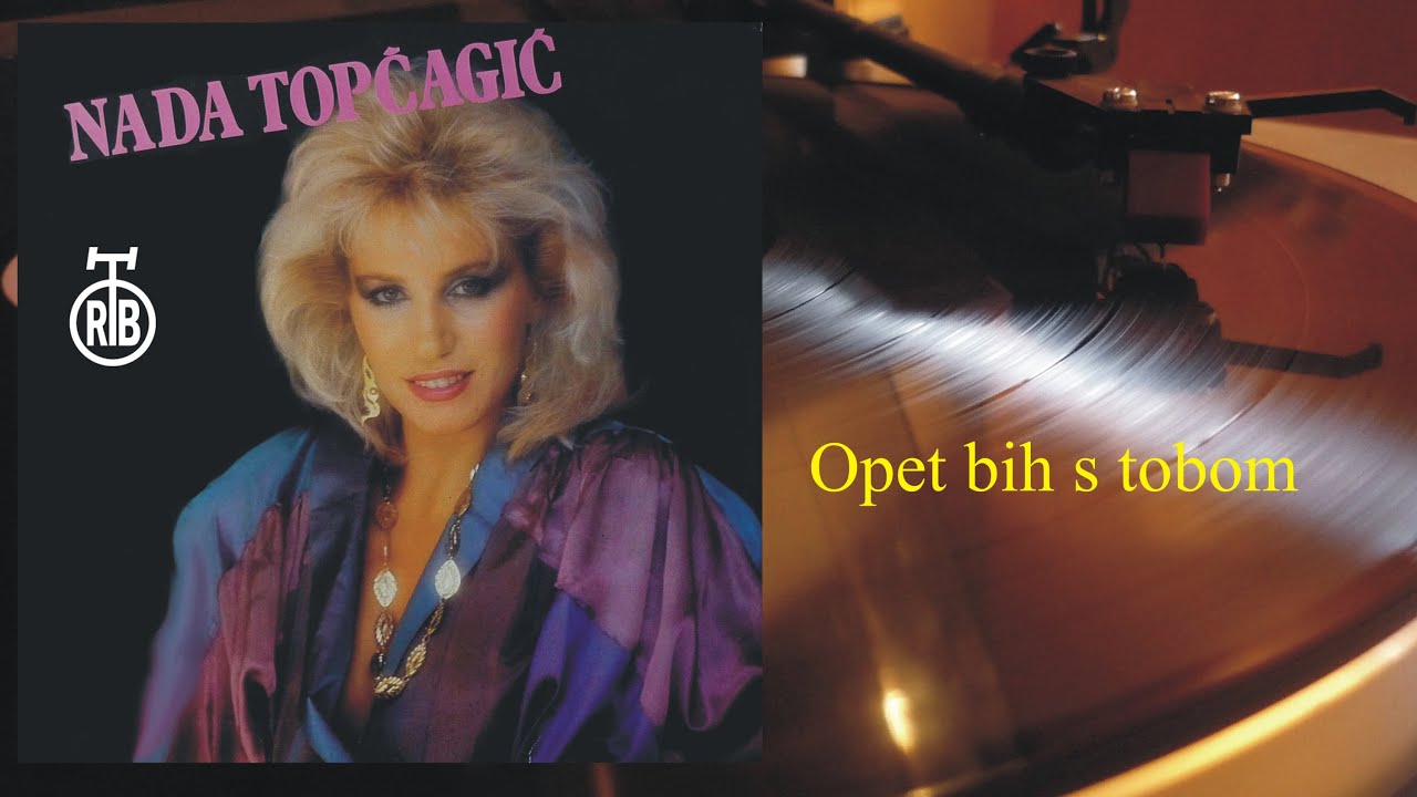 Nada Topčagić - Opet bih s tobom (1985)