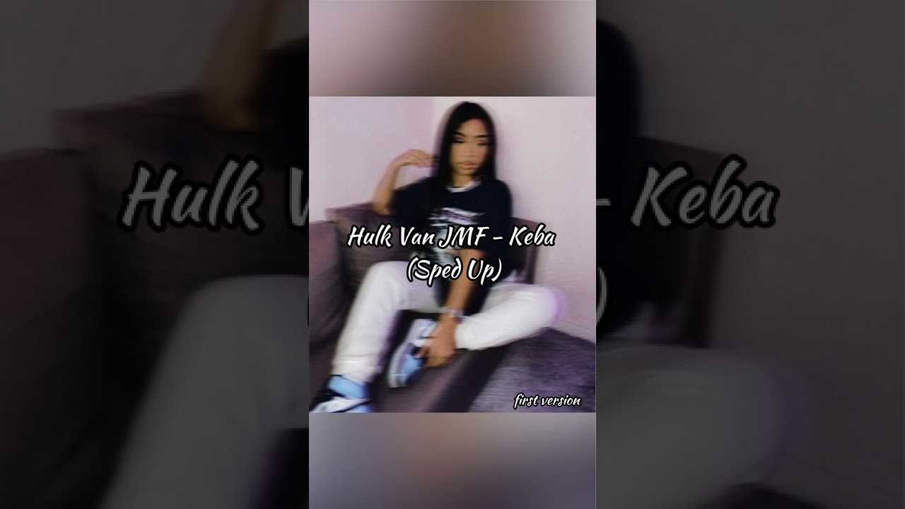 Hulk Van JMF - Keba (Sped Up) First version