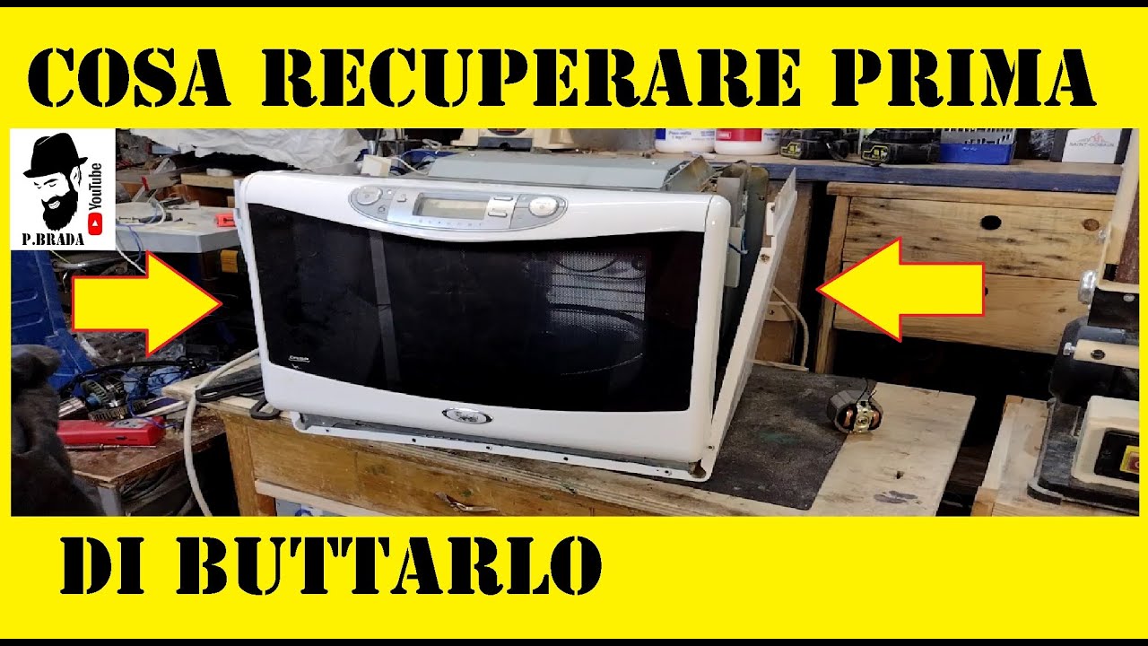 MICROONDE Cosa recuperare prima di buttarlo (SMONTAGGIO COMPLETO)