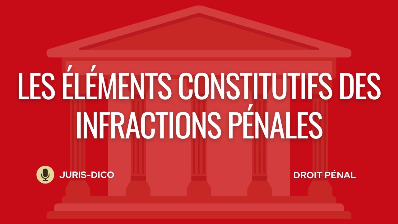 Les éléments constitutifs des infractions pénales 🔍  [Droit Pénal]
