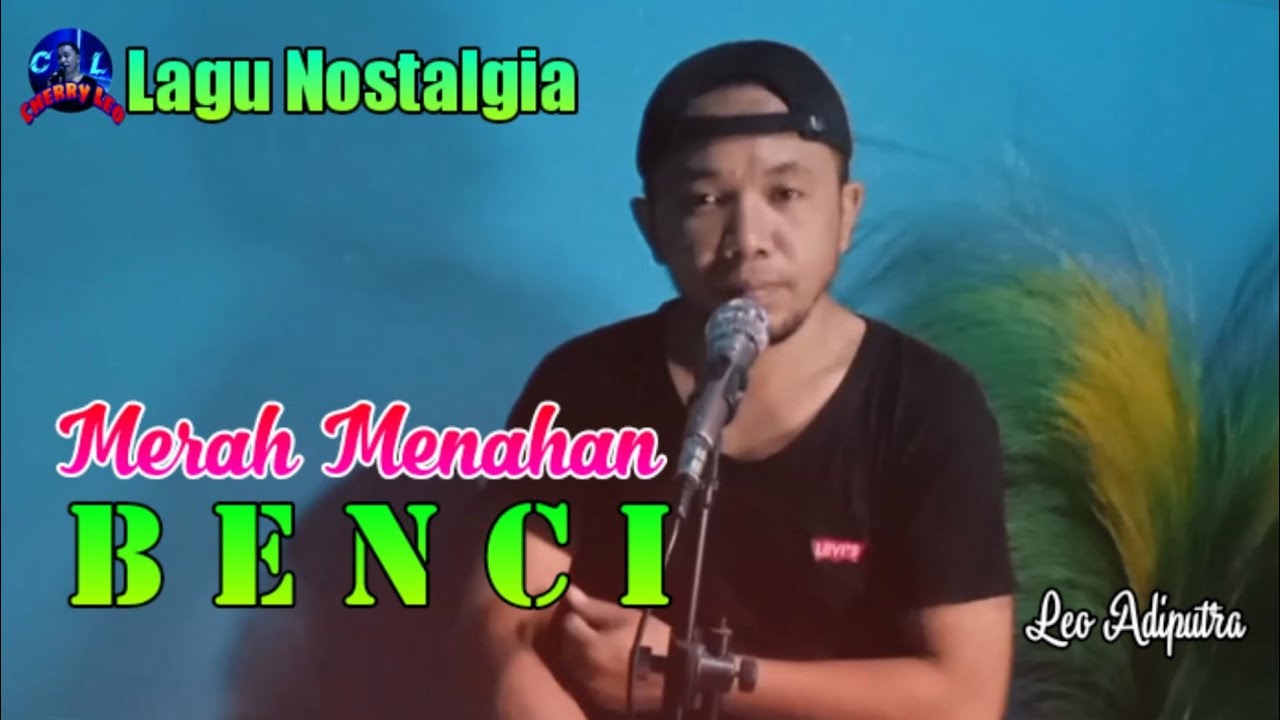 Merah Menahan Benci-Cover Leo Adiputra-Lagu Nostalgia Terbaik 2022
