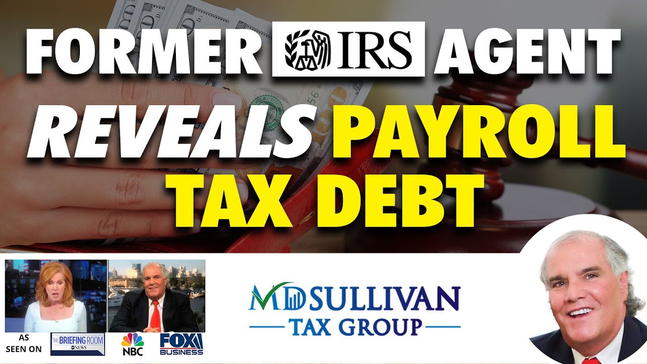 Former IRS Agent Reveals How to Survive Payroll Tax Debt & Avoid Business Closure