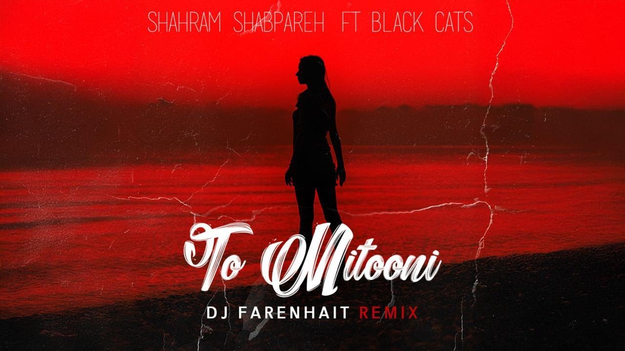 DJ Farenhait - Shahram Shabpareh Ft Black Cats - (To Mitooni Remix)