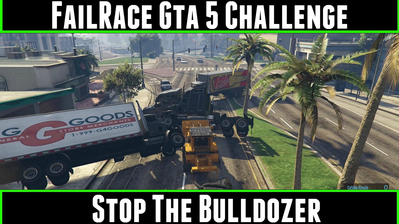 FailRace Gta 5 Challenge Stop The Bulldozer