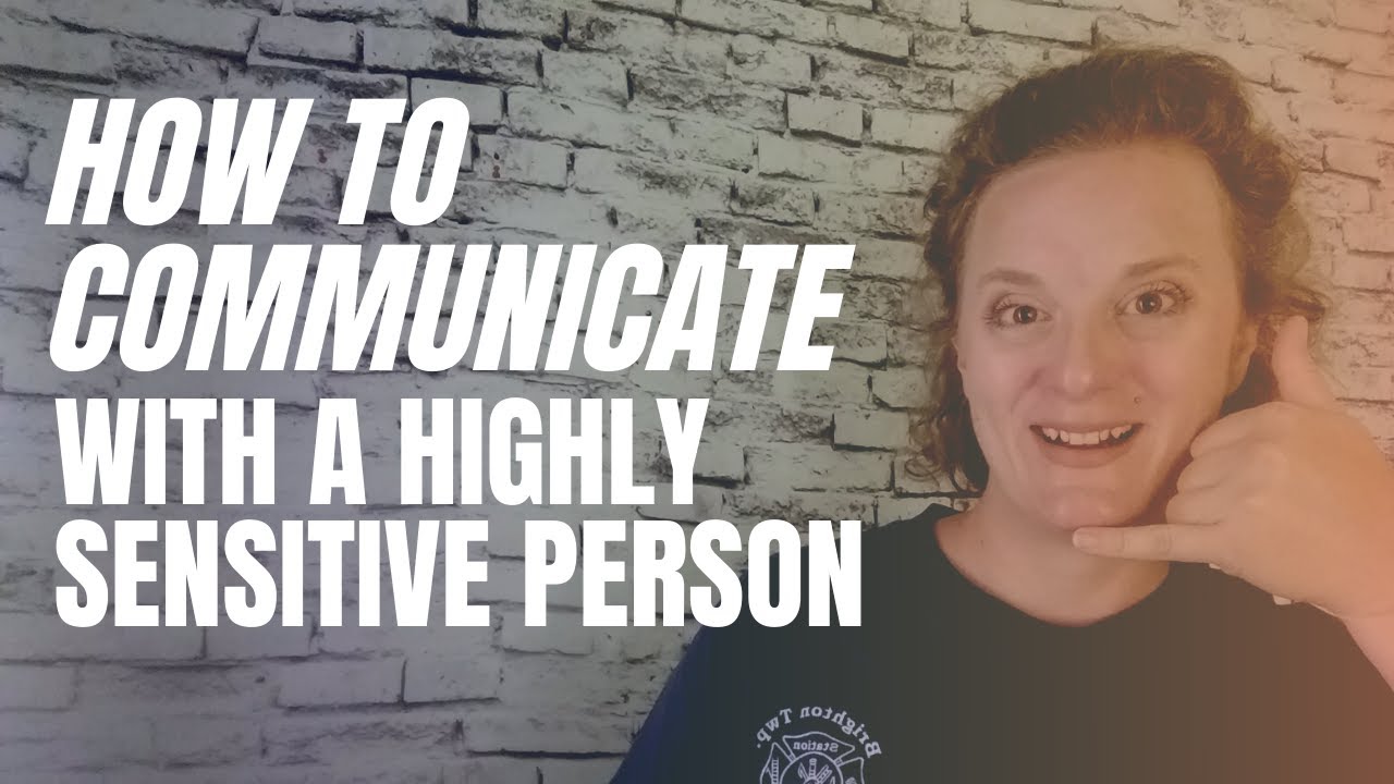 How to Communicate with a Highly Sensitive Person