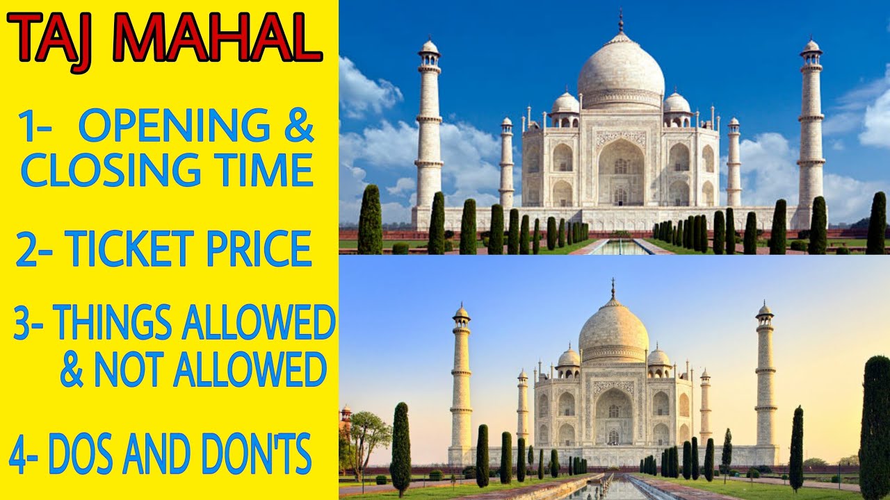 TAJ MAHAL - OPENING AND CLOSING TIME || TICKET PRICE || THINGS ALLOWED AND NOT ALLOWED, DOS & DON'TS