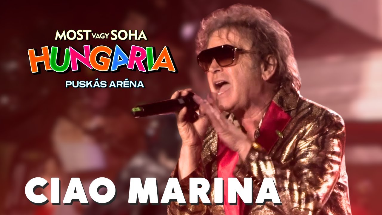 HUNGÁRIA - CIAO MARINA | Hivatalos koncertfelvétel - Puskás Aréna