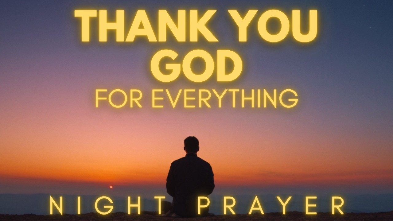 Always End Your Day With Gratitude | Thank You God for Today