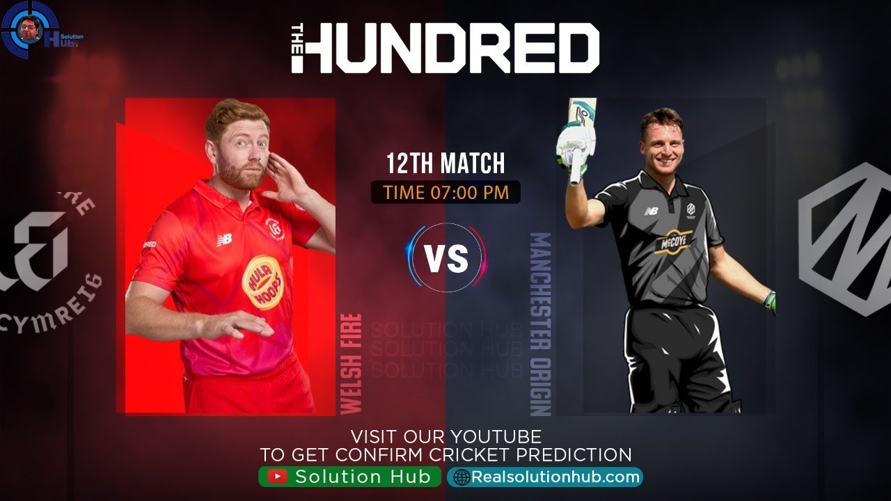 The Hundred 2021 12th Match Prediction Manchester Originals Men  vs Welsh Fire Men |