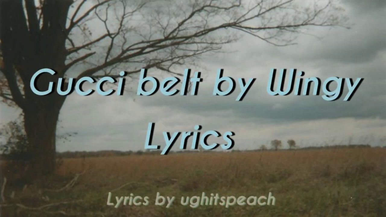 Gucci belt - Wingy (Lyrics)