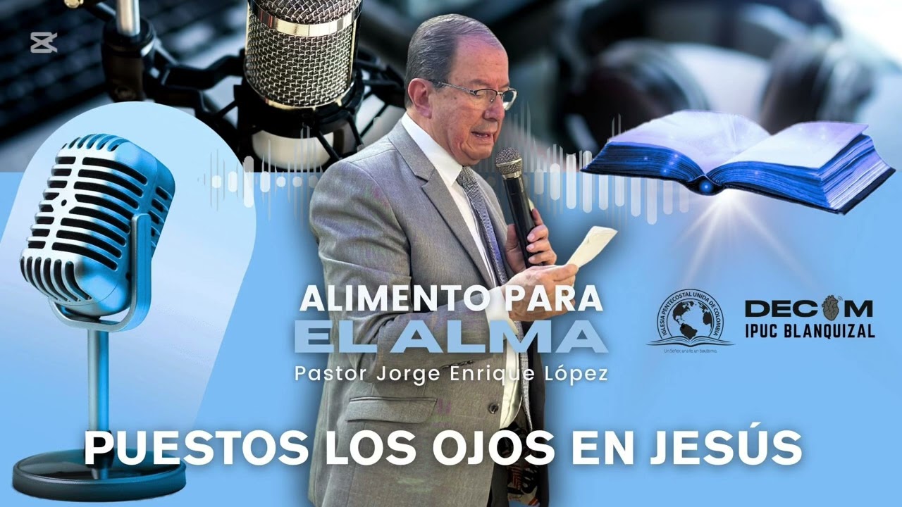 Puestos los ojos en Jesús | Alimento para el Alma | Pastor Jorge Enrique López 💙✨