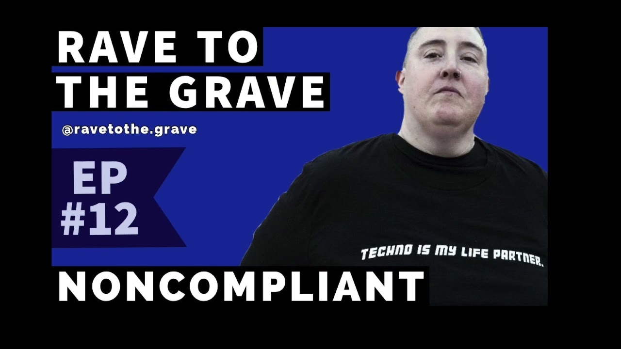 Rave To The Grave Ep. 12 - Noncompliant