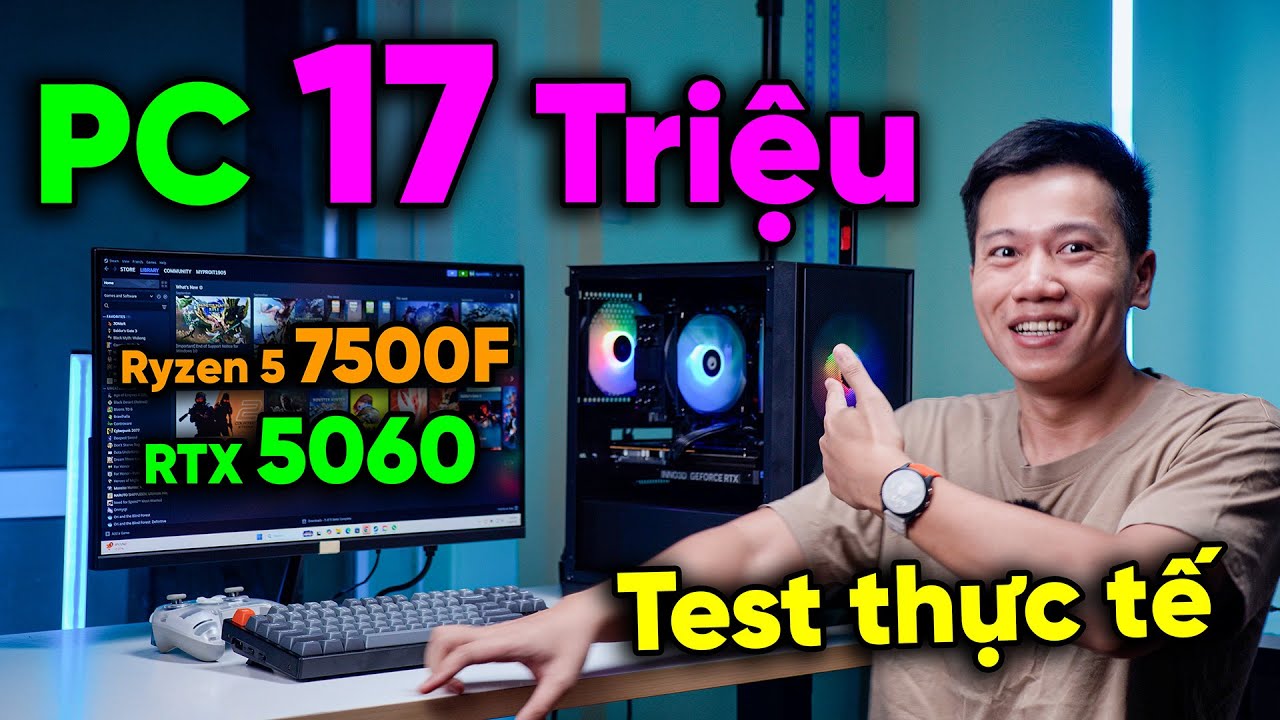 Test thực tế PC 17 triệu Ryzen 5 7500F + RTX 5060 - Chiến game AAA 240 FPS luôn