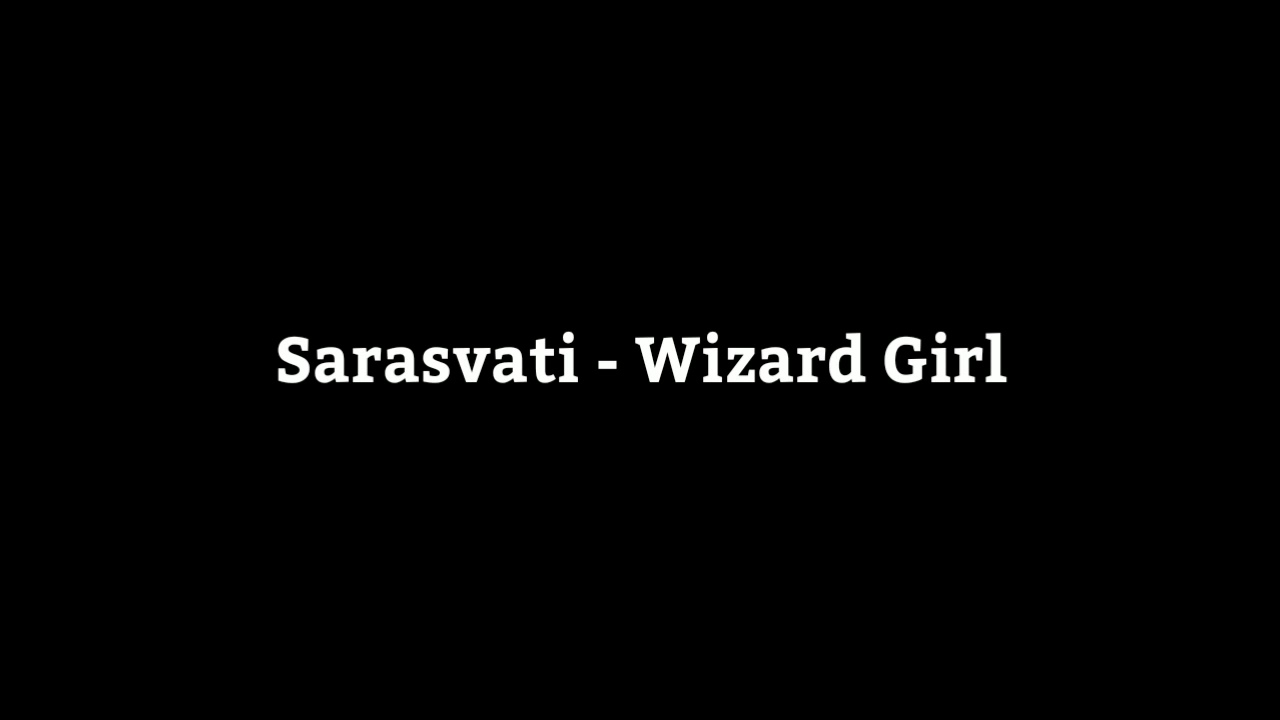 Sarasvati - Wizard Girl. Lirik dan video