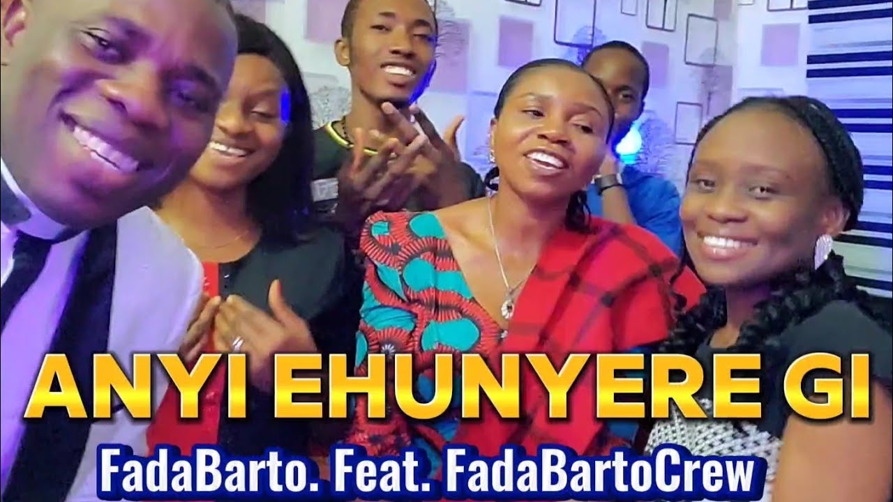 ANYI EHUNYERE GI by FADABARTO [Official Video]