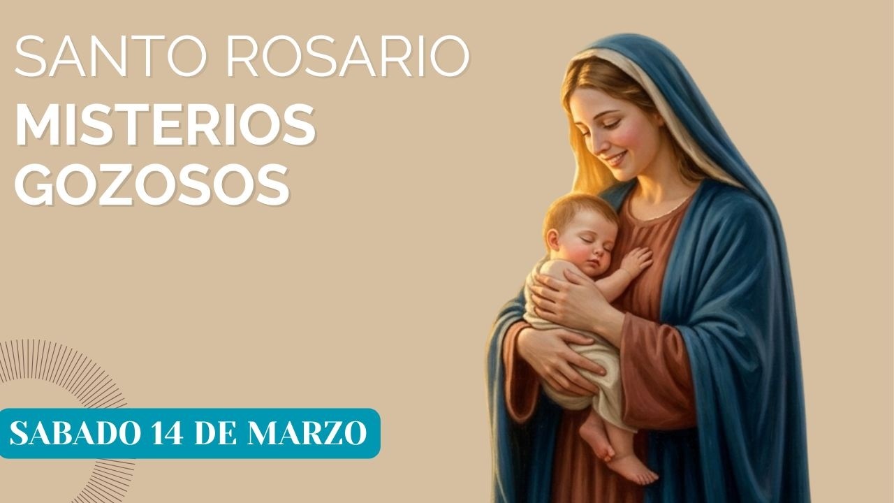 Santo Rosario Misterios Gozosos Sabado 14 de marzo