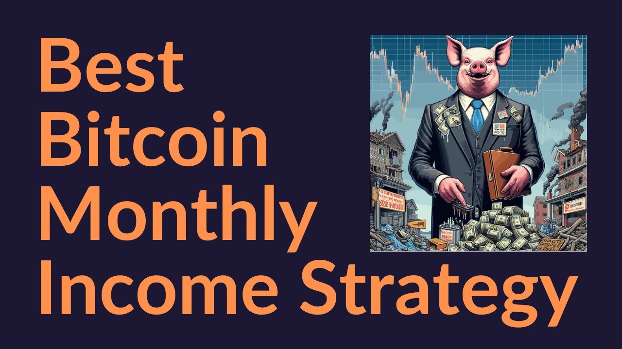 Best Bitcoin Monthly Income Strategy