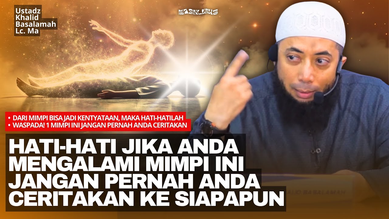 Waspada! 1 Mimpi Ini Harus Anda Rahasiakan! Jangan Ceritakan ke Siapapun | Ustadz Khalid Basalamah