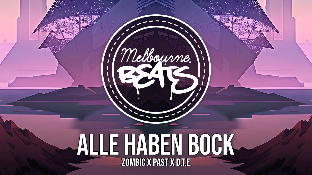 Zombic x PaSt x D.T.E - Alle Haben Bock