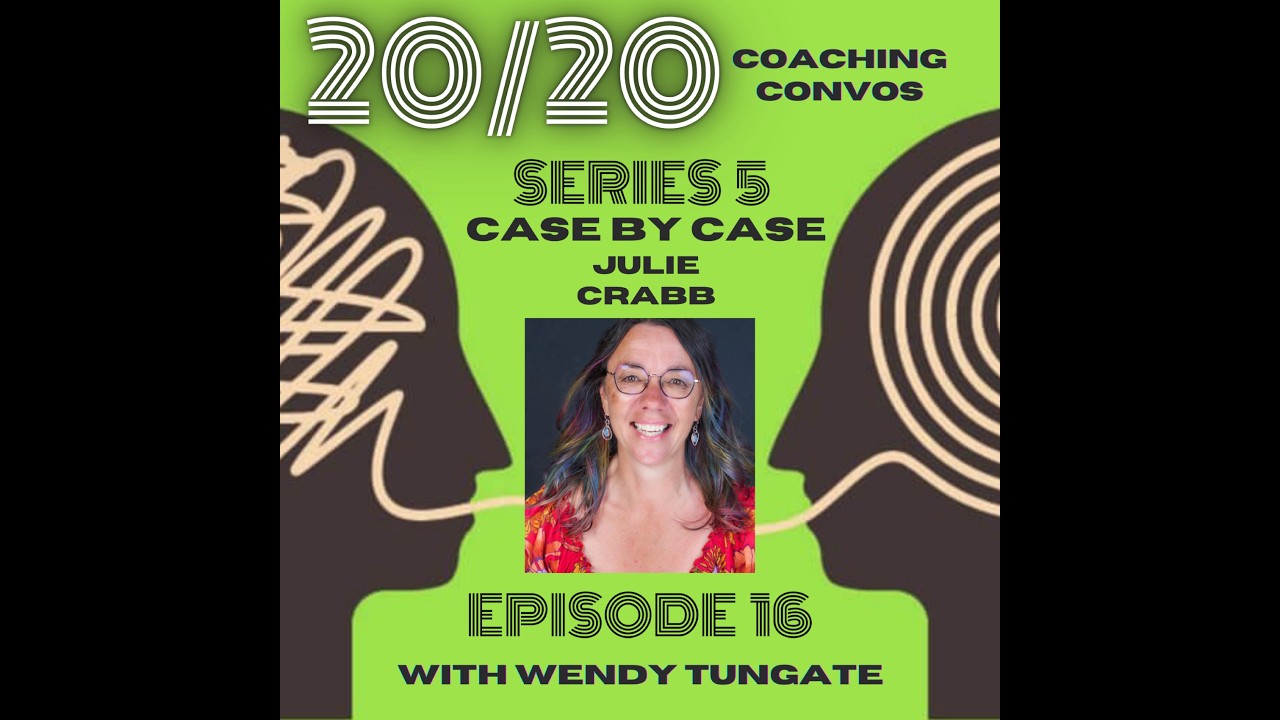 20/20 Coaching Convos S5 E16 – Case by Case – with Wendy Tungate