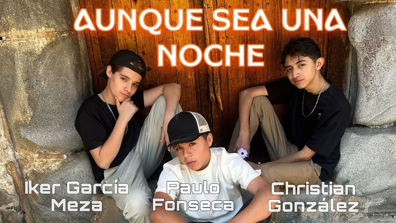Aunque sea una Noche – Iker García Meza, Christian González & Paulo Fonseca (Video Oficial)