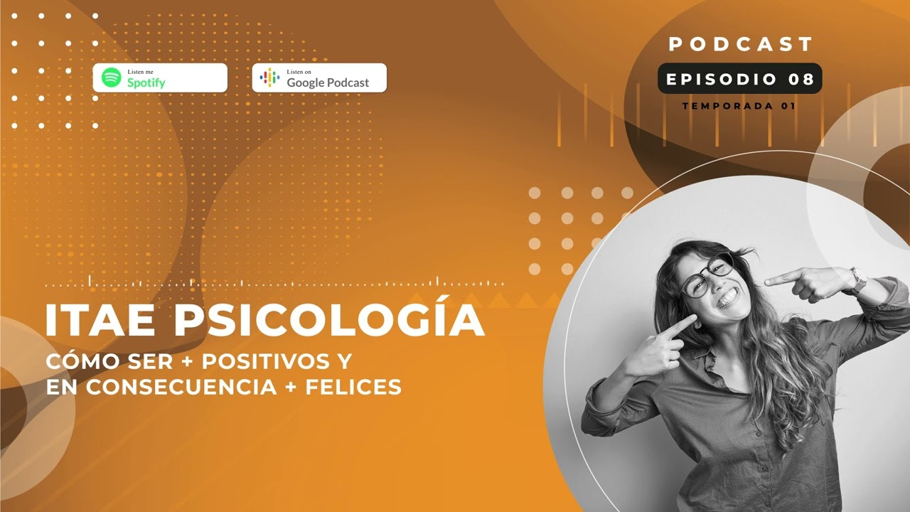Cómo ser más positivos y en consecuencia más felices | Vídeo Podcast de Psicología