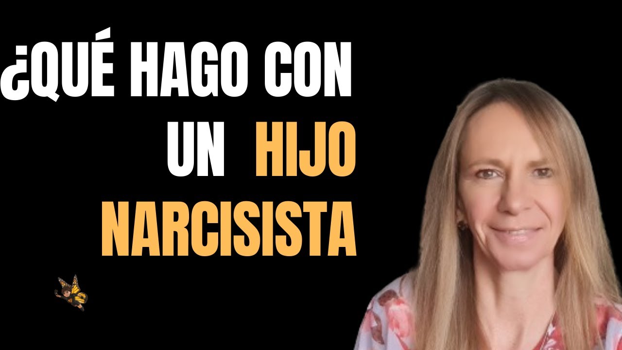 ¿QUÉ HAGO CON UN HIJO NARCISISTA?