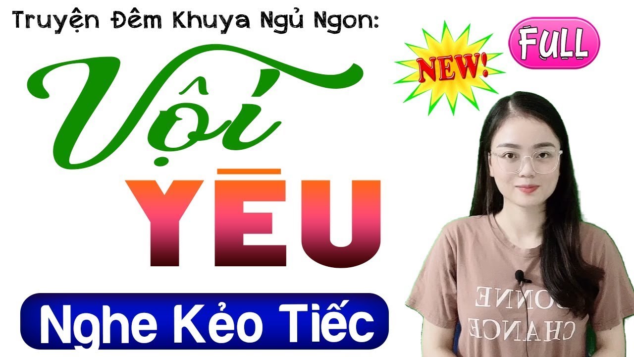 [FULL] VỘI YÊU _ Siêu Phẩm Truyện Ngôn Tình