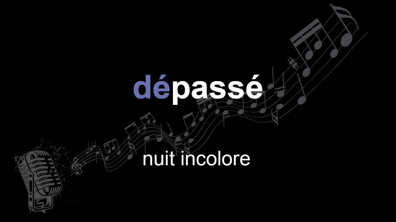 nuit incolore | dépassé | lyrics | paroles | letra |