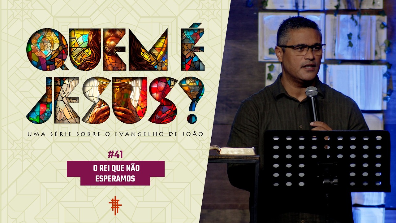 #41 - O Rei que não esperamos - Gerson Marçal - Quem é Jesus?