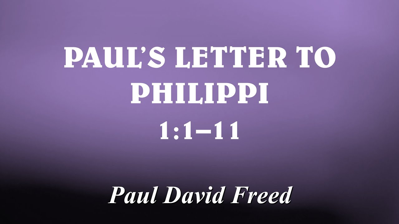 Paul's Letter to Philippi: Introduction, 1:1-11