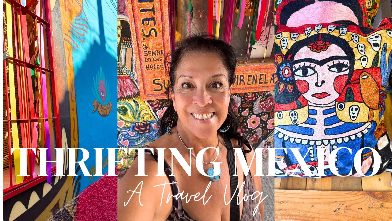 Thrifting Mexico- Unexpected Finds In The Most Colorful Country In The World