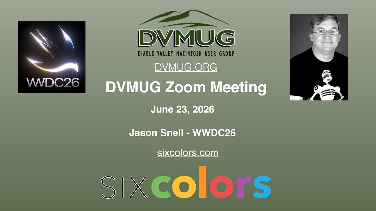 DVMUG Zoom Meeting 6-23-26 Jason Snell WWDC26