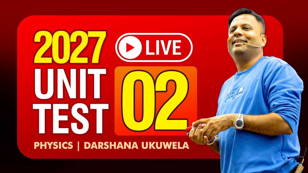 Live 🔴 2027 Unit Test 02 Discussion | Dr Darshana Ukuwela - Physics