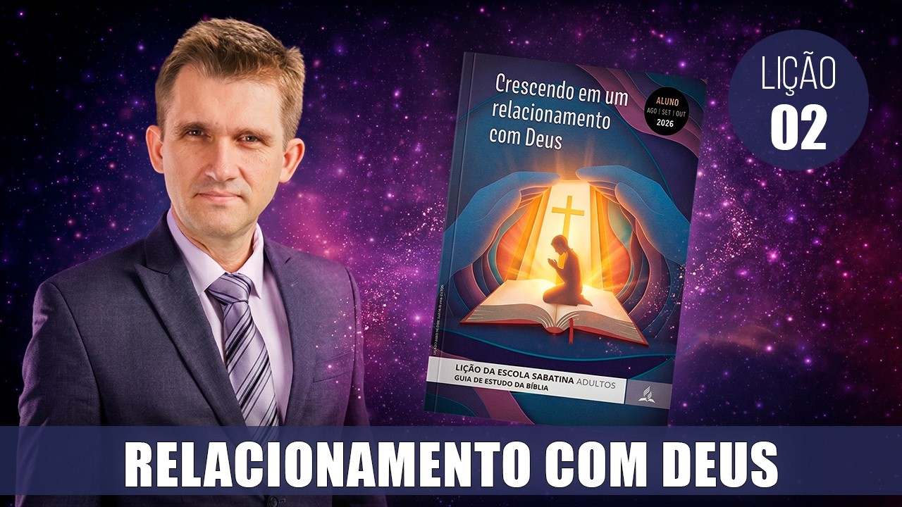 Li&ccedil;&atilde;o 2 | Conhecendo a Deus (Li&ccedil;&atilde;o da Escola Sabatina 2T/2026)