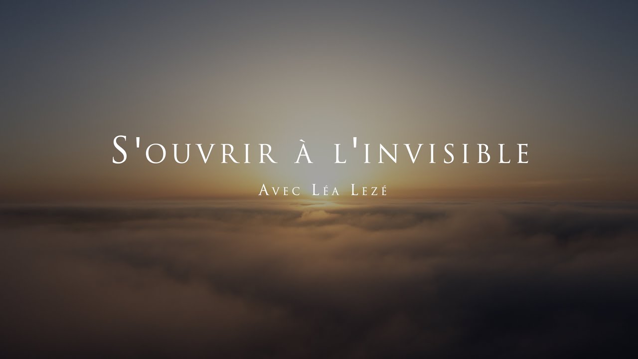Léa Lezé : S'ouvrir à l'invisible