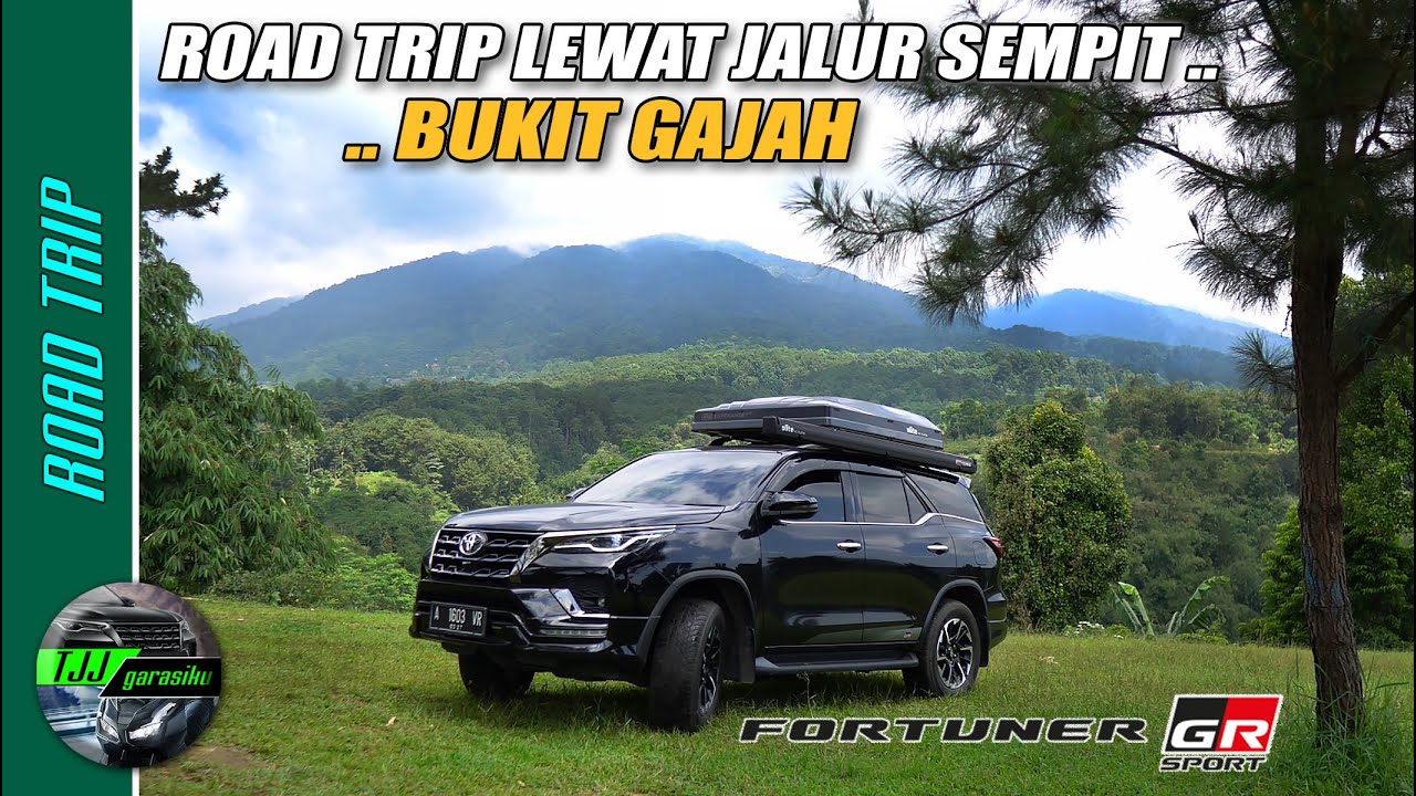 Road trip ke bukit gajah lewat jalur sempit pakai Toyota Fortuner 2.8