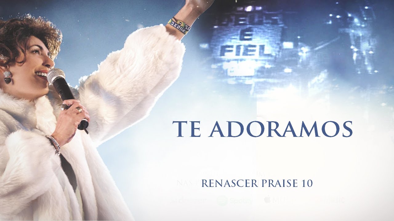 Renascer Praise 10 - Te Adoramos (Ao Vivo)