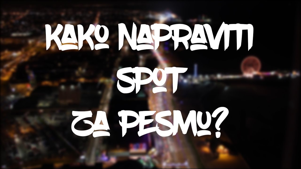 How to make a video for the song? // Kako napraviti spot za pesmu?
