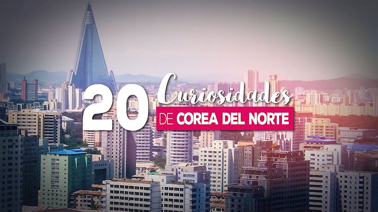 20 Curiosidades de Corea del Norte 🇰🇵 | El pa&iacute;s m&aacute;s desconocido
