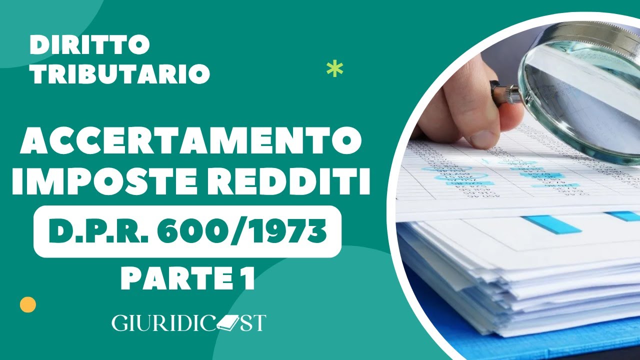 DPR 600/1973 – Parte 1 – Disposizioni generali e scritture contabili per l’accertamento dei redditi